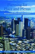 Planning for Place and Plexus: Metropolitan Land Use and Transport di David M. Levinson, Kevin J. Krizek edito da ROUTLEDGE