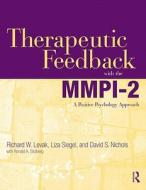 Therapeutic Feedback with the MMPI-2 di Richard W. Levak, Liza Siegel, David S. Nichols, Ron Stolberg edito da Taylor & Francis Ltd