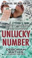 Unlucky Number: The Murder of Lottery Winner Abraham Shakespeare di Deborah Mathis, Gregory Todd Smith edito da BERKLEY BOOKS