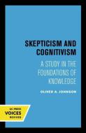 Skepticism And Cognitivism di Oliver A. Johnson edito da University Of California Press