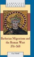 Barbarian Migrations and the Roman West, 376-568 di Guy Halsall edito da Cambridge University Press