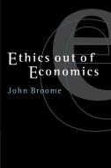 Ethics Out of Economics di John Broome edito da Cambridge University Press
