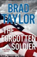 The Forgotten Soldier di Brad Taylor edito da DUTTON