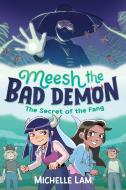 Meesh the Bad Demon: The Secret of the Fang di Michelle Lam edito da Faber And Faber Ltd.