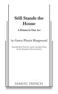 Still Stands the House di Gwen Pharis Ringwood edito da SAMUEL FRENCH TRADE