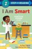I Am Smart: A Positive Power Story di Suzy Capozzi edito da RANDOM HOUSE