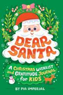 Dear Santa: A Christmas Wishlist and Gratitude Journal for Kids di Pia Imperial edito da Penguin Young Readers Group
