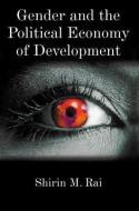 Gender and the Political Economy of Development di Shirin M. Rai edito da Polity Press