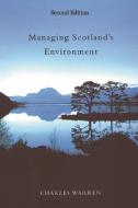 Managing Scotland's Environment di Charles Warren edito da PAPERBACKSHOP UK IMPORT