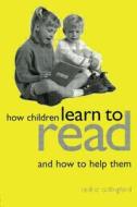 How Children Learn To Read And How To Help Them di Cedric Cullingford, Ce Cullingford edito da Kogan Page Ltd