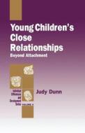 Young Children's Close Relationships di Judy Dunn edito da SAGE Publications, Inc