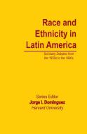 Race and Ethnicity in Latin America di Jorge I Dominguez edito da Taylor & Francis Inc