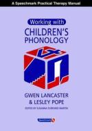 Working with Children's Phonology di Gwen Lancaster, Lesley Pope edito da Taylor & Francis Ltd