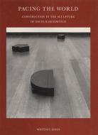 Pacing the World - Constrauction in the Sculpture of David Rabinowitch (Paper) di Whitney Davis edito da Harvard University Press