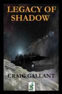 The Legacy of Shadow di Craig Gallant edito da PIKE & POWDER