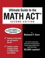 Ultimate Guide to the Math ACT di Richard F Corn edito da LIGHTNING SOURCE INC