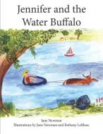 Jennifer and the Water Buffalo di Jane Newman edito da LIGHTNING SOURCE INC