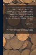 Catalogue Of The Joseph Hooper Collection Of United States Coins And Medals, Franco-American And Canada Medals And Tokens, English, Foreign And Orient di Hooper Joseph Hooper edito da Legare Street Press