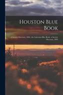 Houston Blue Book: a Society Directory, 1896; the Galveston Blue Book: a Society Directory, 1896 di Anonymous edito da LIGHTNING SOURCE INC