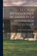 Le Cycle Mythologique Irlandais Et La Mythologie Celtique edito da LEGARE STREET PR