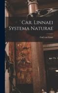 Car. Linnaei Systema Naturae di Carl von Linné edito da LEGARE STREET PR
