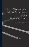 Solid Geometry, With Problems and Applications di Herbert Ellsworth Slaught edito da LEGARE STREET PR