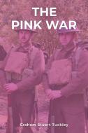 The Pink War di Graham Stuart Tuckley edito da AUSTIN MACAULEY