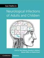 Case Studies in Neurological Infections of Adults and Children di Tom Solomon edito da Cambridge University Press