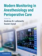 Modern Monitoring In Anesthesiology And Perioperative Care di Andrew B. Leibowitz edito da Cambridge University Press