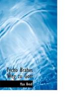 Tycho Brahes Weg Zu Gott di Max Brod edito da Richardson