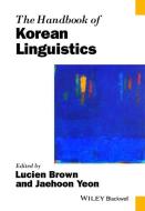 The Handbook of Korean Linguistics di Lucien Brown edito da John Wiley & Sons