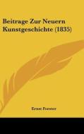 Beitrage Zur Neuern Kunstgeschichte (1835) di Ernst Forster edito da Kessinger Publishing