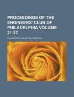 Proceedings of the Engineers' Club of Philadelphia Volume 21-22 di Engineers Club of Philadelphia edito da Rarebooksclub.com
