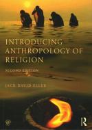 Introducing Anthropology of Religion di Jack David Eller edito da Taylor & Francis Ltd.