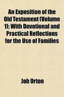 An Exposition Of The Old Testament Volu di Job Orton edito da General Books