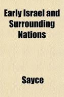 Early Israel And Surrounding Nations di Sayce edito da General Books