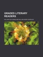 Graded Literary Readers di William Iler Crane edito da Rarebooksclub.com