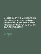 A History Of The Mathematical Theories O di I. Todhunter edito da Rarebooksclub.com