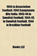 1944 In Association Football: 1944 Campi di Books Llc edito da Books LLC, Wiki Series
