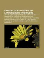 Evangelisch-lutherische Landeskirche Hannovers di Quelle Wikipedia edito da Books LLC, Reference Series