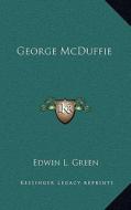 George McDuffie di Edwin L. Green edito da Kessinger Publishing