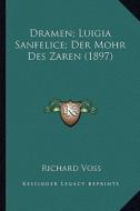 Dramen; Luigia Sanfelice; Der Mohr Des Zaren (1897) di Richard Voss edito da Kessinger Publishing