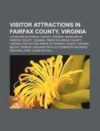 Visitor Attractions In Fairfax County, V di Source Wikipedia edito da Books LLC, Wiki Series