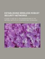 Establishing Wireless Robust Security Ne di U. S. Government, Anonymous edito da Rarebooksclub.com
