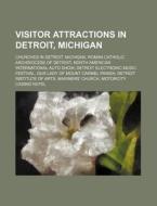 Visitor Attractions In Detroit, Michigan di Source Wikipedia edito da Books LLC, Wiki Series