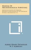 Manual of Archaeological Surveying: American Schools of Oriental Research Publications of the Jerusalem School, Archaeology, V2 di Albert Henry Detweiler edito da Literary Licensing, LLC