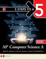 5 Steps to a 5: AP Computer Science A 2020 di Dean Johnson edito da McGraw-Hill Education