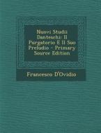 Nuovi Studii Danteschi: Il Purgatorio E Il Suo Preludio di Francesco D'Ovidio edito da Nabu Press