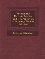 Veterinary Materia Medica and Therapeutics di Kenelm Winslow edito da Nabu Press
