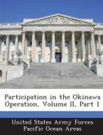 Participation In The Okinawa Operation, Volume Ii, Part 1 edito da Bibliogov